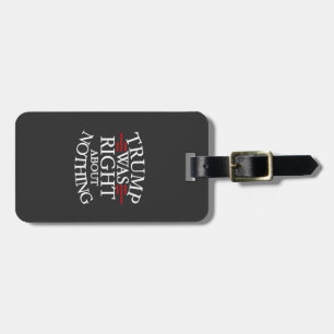 Trump Was Right About Nothing Anti-trump Democracy Luggage Tag