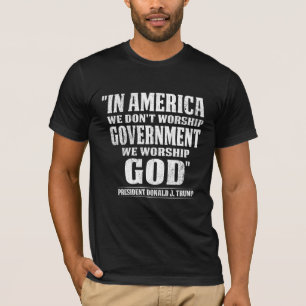 Trump we don't worship government we worship god T T-Shirt