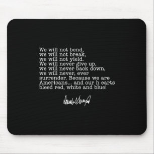 Trump We Will Not Bend We Will Not Break Mouse Pad