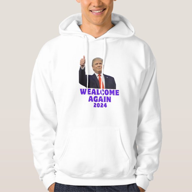 trump wealcome again 2024 hoodie (Front)