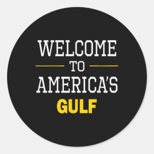 Trump Welcome To America’s Gulf 1 Classic Round Sticker