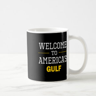 Trump Welcome To America’s Gulf 1 Coffee Mug