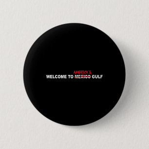 Trump Welcome To America’s Gulf 6 Cm Round Badge