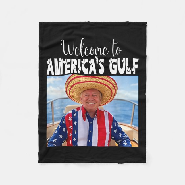 Trump Welcome To America's Gulf Funny Trump 2025  Fleece Blanket (Front)