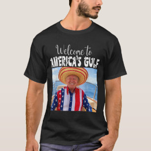Trump Welcome To America's Gulf Funny Trump 2025  T-Shirt