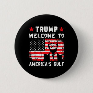 Trump Welcome To America's Gulf Funny Trump Mexico 6 Cm Round Badge