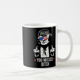 Trump We're Taking America Back You Missed Coffee Mug