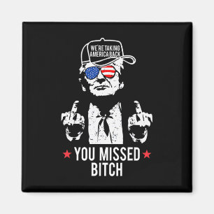 Trump We're Taking America Back You Missed Magnet