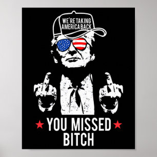 Trump We're Taking America Back You Missed Poster
