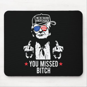 Trump We're Taking America Ck You Missed Mouse Pad