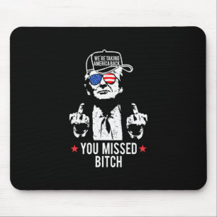 Trump We're Taking America Ck You Missed Mouse Pad