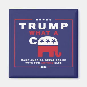 Trump. What A C*** - Anti-Trump campaign poster - Magnet