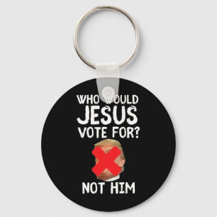 Trump Who Would Jesus Vote For Key Ring