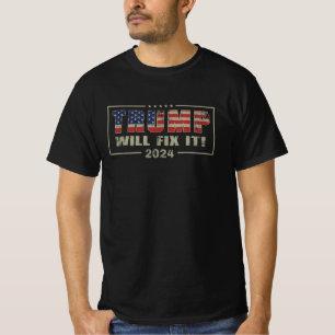 Trump Will Fix It Vote Trump 2024 Trump Supporter T-Shirt