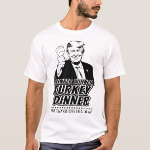 Trump Winner Funny Winner Turkey Dinner Thanksgivi T-Shirt