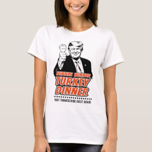 Trump Winner Funny Winner Turkey Dinner Thanksgivi T-Shirt