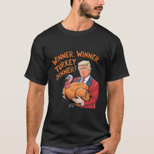 Trump Winner Funny Winner Turkey Dinner Thanksgivi T-Shirt