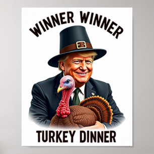 Trump Winner Winner Turkey Dinner Funny Thanksgivi Poster