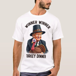 Trump Winner Winner Turkey Dinner Funny Thanksgivi T-Shirt