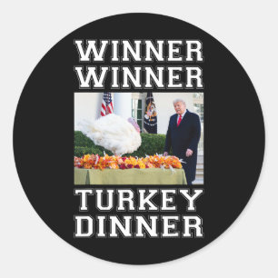 Trump Winner Winner Turkey Dinner Thanksgiving Hum Classic Round Sticker