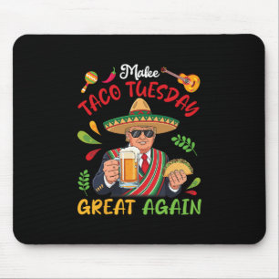 Trump With Tacos And Beer Make Taco Tuesday Great Mouse Pad
