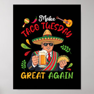 Trump With Tacos And Beer Make Taco Tuesday Great Poster