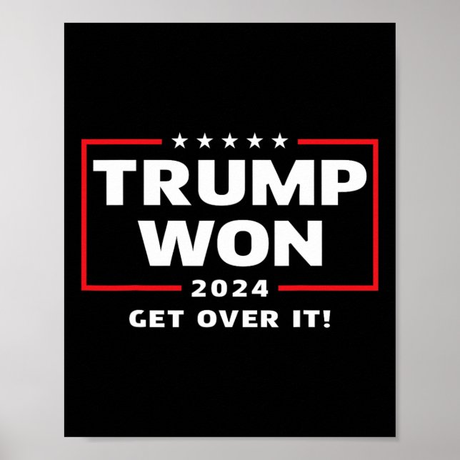 Trump Won 2024 Get Over It  Poster (Front)