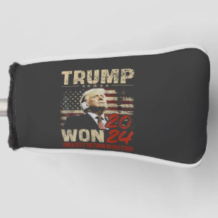 Trump Won 2024 Greatest Return in the History Golf Head Cover