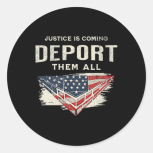 Trump Won 2024 Justice Is Coming Deport Them All W Classic Round Sticker
