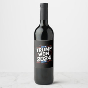 Trump Won 2024 President 47th Of White House  Wine Label