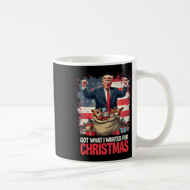 Trump Won 2024 President - Got What I Wanted For C Coffee Mug (Right)