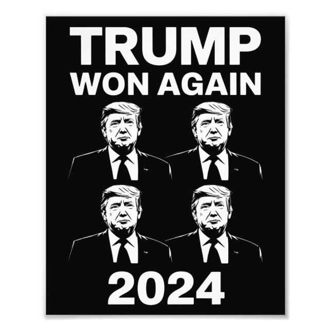 Trump Won Again 2024 Election Inauguration Day 47  Photo Print (Front)