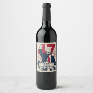 Trump Won Again 2024 Election President 47 th  Wine Label