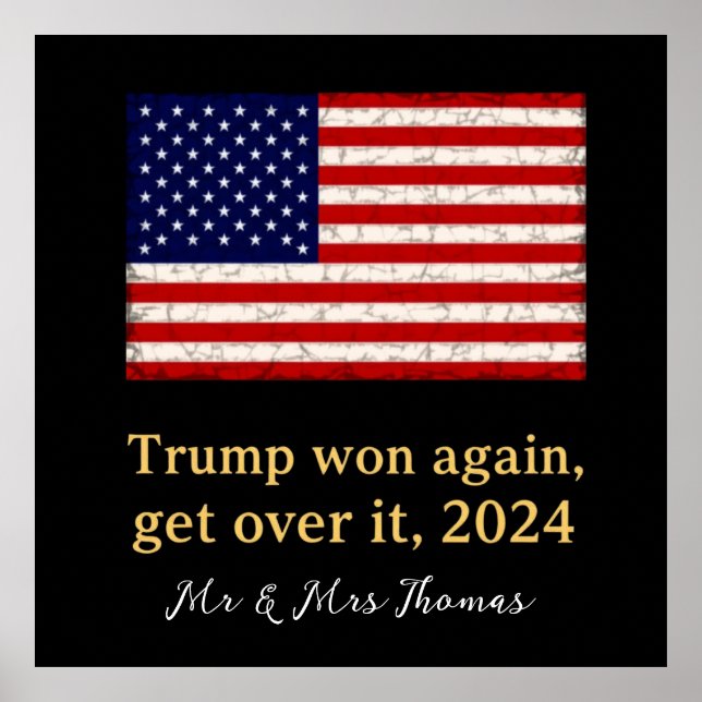 Trump Won Again Get Over It 2024  Stand with Trump Poster (Front)