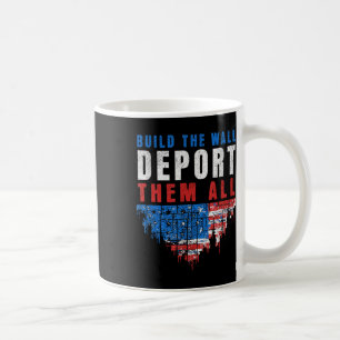 Trump Won Build The Wall Deport Them All 2024 Elec Coffee Mug