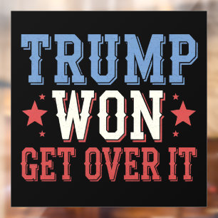 Trump Won Get Over It 2024