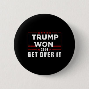 Trump Won Get Over It 2024 6 Cm Round Badge