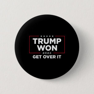 Trump Won Get Over It 2024  6 Cm Round Badge