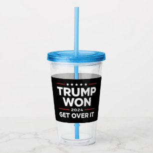 Trump Won Get Over It 2024 Acrylic Tumbler
