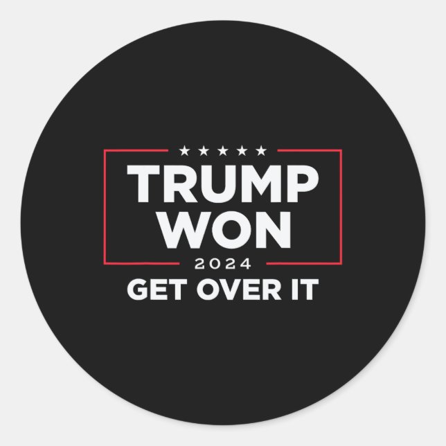 Trump Won Get Over It 2024  Classic Round Sticker (Front)