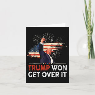 Trump Won Get Over It 2024 Donald Trump Won 2024  Card