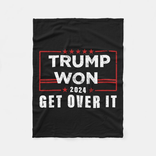 Trump Won Get Over It 2024  Fleece Blanket (Front)