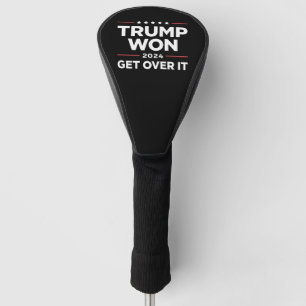 Trump Won Get Over It 2024 Golf Head Cover
