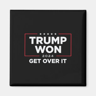 Trump Won Get Over It 2024 Magnet