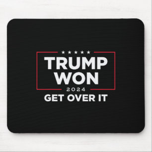 Trump Won Get Over It 2024 Mouse Pad