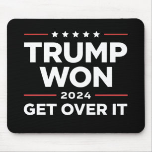 Trump Won Get Over It 2024 Mouse Pad