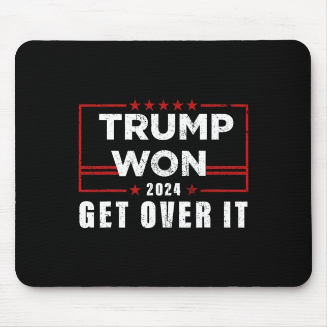 Trump Won Get Over It 2024  Mouse Pad (Front)