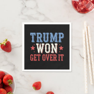 Trump Won Get Over It 2024 Napkin