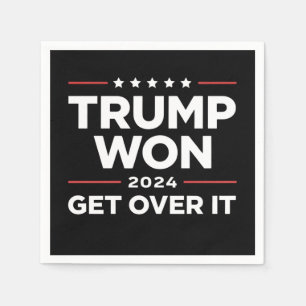 Trump Won Get Over It 2024 Napkin