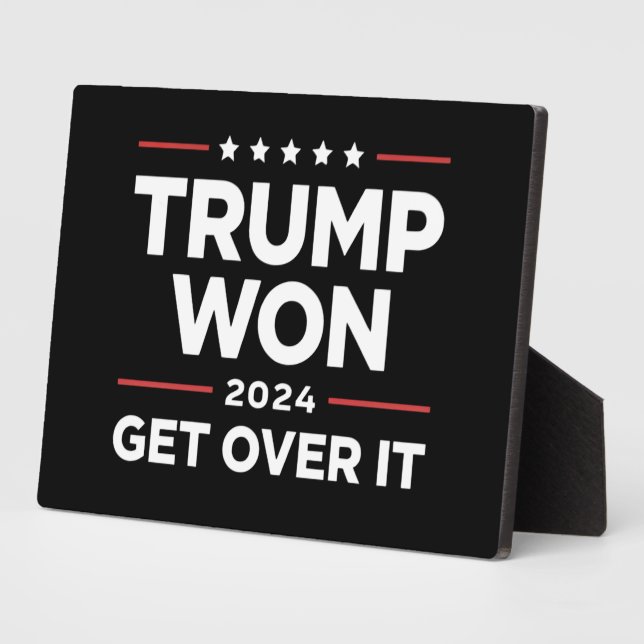 Trump Won Get Over It 2024 Plaque (Side)
